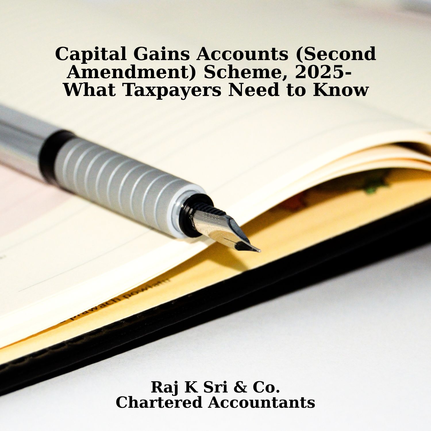 Capital Gains Accounts (Second Amendment) Scheme, 2025-  What Taxpayers Need to Know